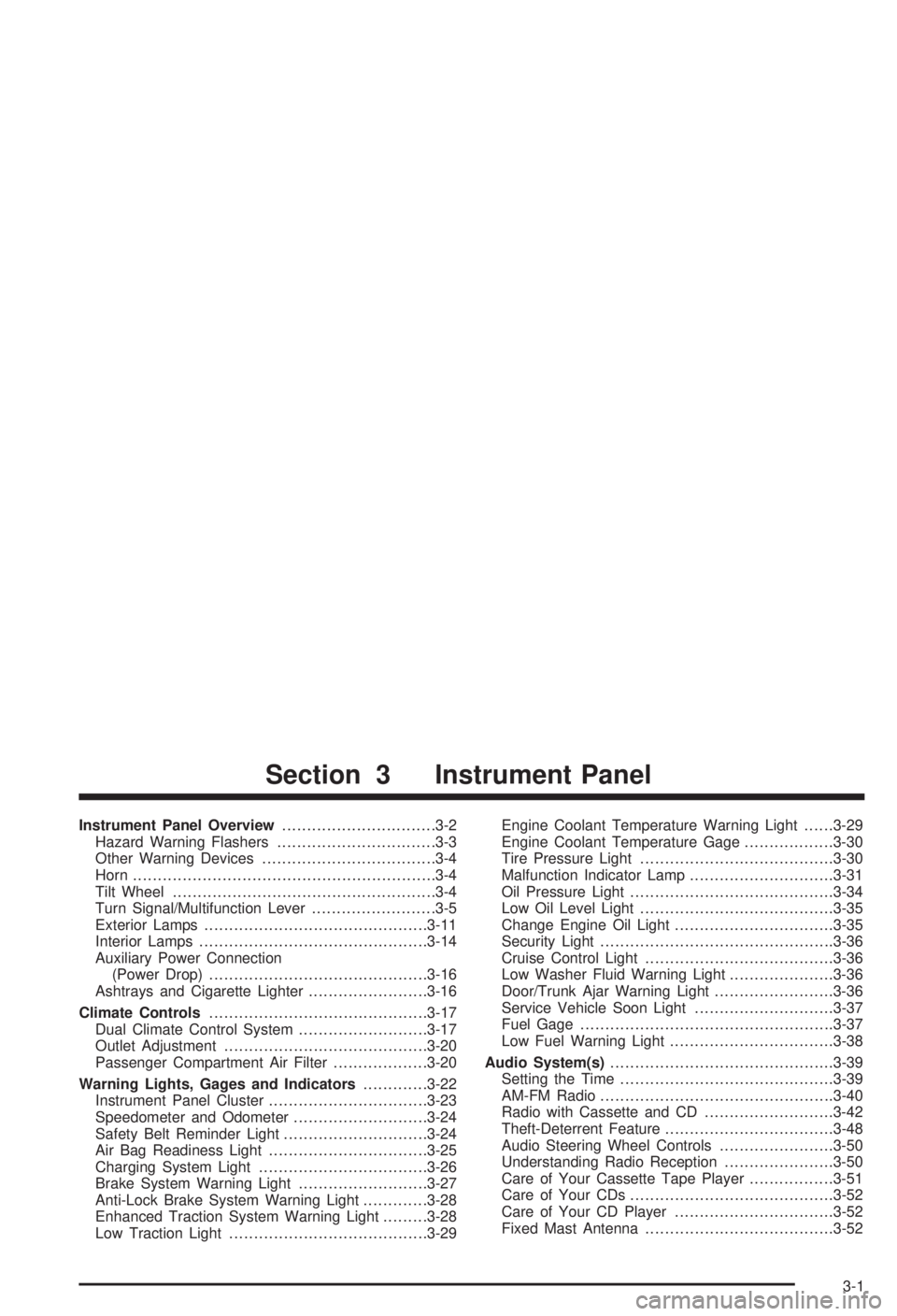 BUICK CENTURY 2003  Owners Manual Instrument Panel Overview...............................3-2
Hazard Warning Flashers................................3-3
Other Warning Devices...................................3-4
Horn.................