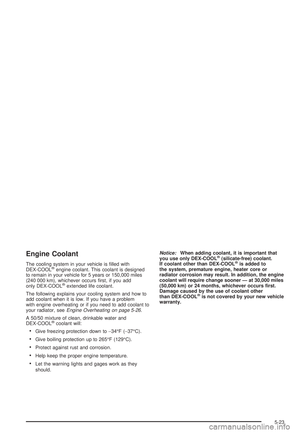 BUICK CENTURY 2003  Owners Manual Engine Coolant
The cooling system in your vehicle is ®lled with
DEX-COOLžengine coolant. This coolant is designed
to remain in your vehicle for 5 years or 150,000 miles
(240 000 km), whichever occur