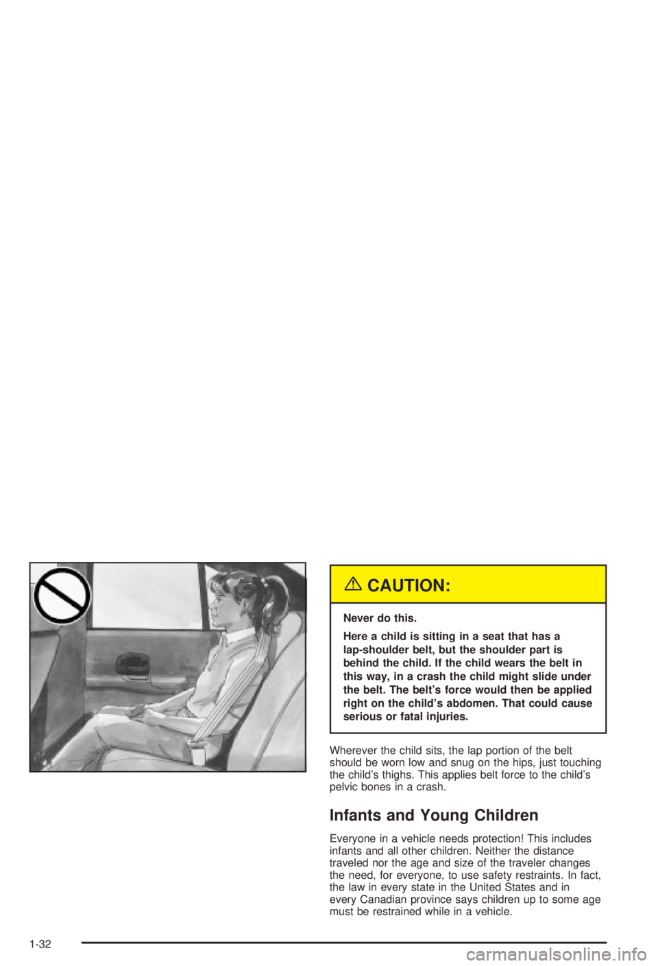 BUICK CENTURY 2003 Owners Manual {CAUTION:
Never do this.
Here a child is sitting in a seat that has a
lap-shoulder belt, but the shoulder part is
behind the child. If the child wears the belt in
this way, in a crash the child might BUICK CENTURY 2003 Owners Manual {CAUTION:
Never do this.
Here a child is sitting in a seat that has a
lap-shoulder belt, but the shoulder part is
behind the child. If the child wears the belt in
this way, in a crash the child might