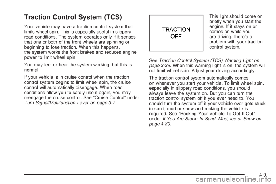BUICK LESABRE 2003 User Guide Traction Control System (TCS)
Your vehicle may have a traction control system that
limits wheel spin. This is especially useful in slippery
road conditions. The system operates only if it senses
that 