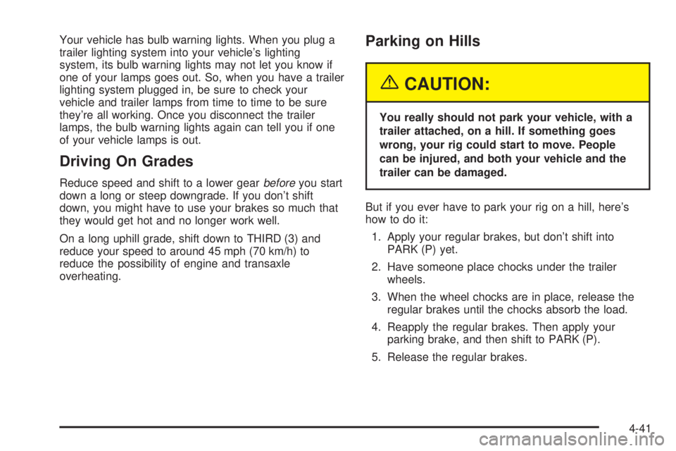 BUICK LESABRE 2003 Owners Manual Your vehicle has bulb warning lights. When you plug a
trailer lighting system into your vehicles lighting
system, its bulb warning lights may not let you know if
one of your lamps goes out. So, when BUICK LESABRE 2003 Owners Manual Your vehicle has bulb warning lights. When you plug a
trailer lighting system into your vehicles lighting
system, its bulb warning lights may not let you know if
one of your lamps goes out. So, when