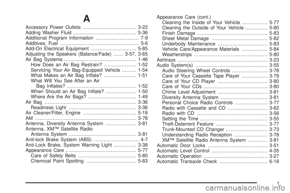 BUICK LESABRE 2003  Owners Manual A
Accessory Power Outlets.................................3-22
Adding Washer Fluid.......................................5-36
Additional Program Information........................... 7-9
Additives, F