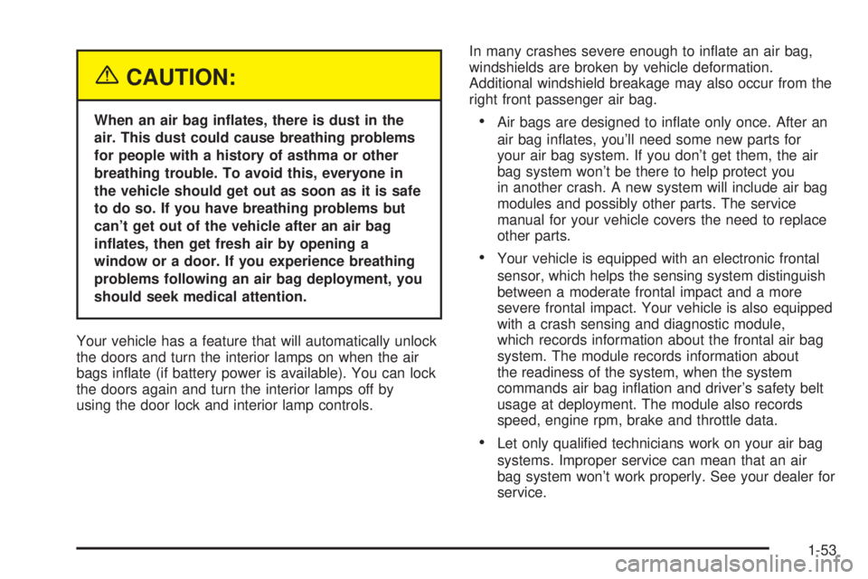 BUICK LESABRE 2003  Owners Manual {CAUTION:
When an air bag in¯ates, there is dust in the
air. This dust could cause breathing problems
for people with a history of asthma or other
breathing trouble. To avoid this, everyone in
the ve