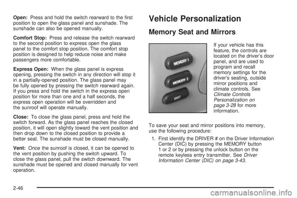 BUICK PARK AVENUE 2003 Owners Manual Open:Press and hold the switch rearward to the ®rst
position to open the glass panel and sunshade. The
sunshade can also be opened manually.
Comfort Stop:Press and release the switch rearward
to the BUICK PARK AVENUE 2003 Owners Manual Open:Press and hold the switch rearward to the ®rst
position to open the glass panel and sunshade. The
sunshade can also be opened manually.
Comfort Stop:Press and release the switch rearward
to the