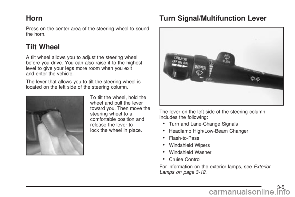BUICK PARK AVENUE 2003 Owners Manual Horn
Press on the center area of the steering wheel to sound
the horn.
Tilt Wheel
A tilt wheel allows you to adjust the steering wheel
before you drive. You can also raise it to the highest
level to g BUICK PARK AVENUE 2003 Owners Manual Horn
Press on the center area of the steering wheel to sound
the horn.
Tilt Wheel
A tilt wheel allows you to adjust the steering wheel
before you drive. You can also raise it to the highest
level to g