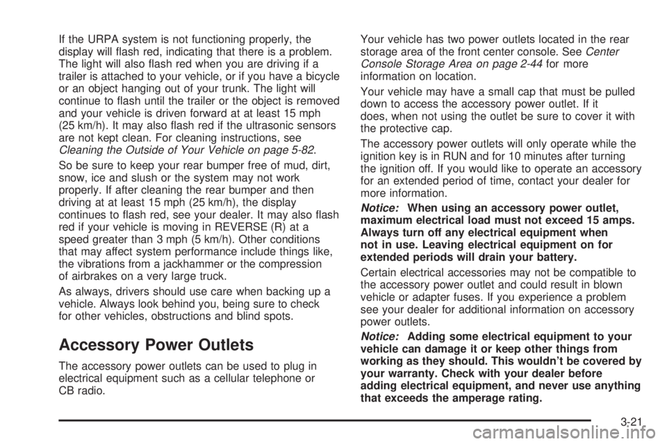 BUICK PARK AVENUE 2003  Owners Manual If the URPA system is not functioning properly, the
display will ¯ash red, indicating that there is a problem.
The light will also ¯ash red when you are driving if a
trailer is attached to your vehi