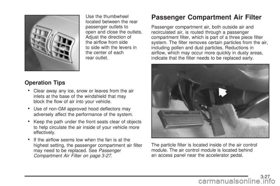 BUICK PARK AVENUE 2003  Owners Manual Use the thumbwheel
located between the rear
passenger outlets to
open and close the outlets.
Adjust the direction of
the air¯ow from side
to side with the levers in
the center of each
rear outlet.
Op