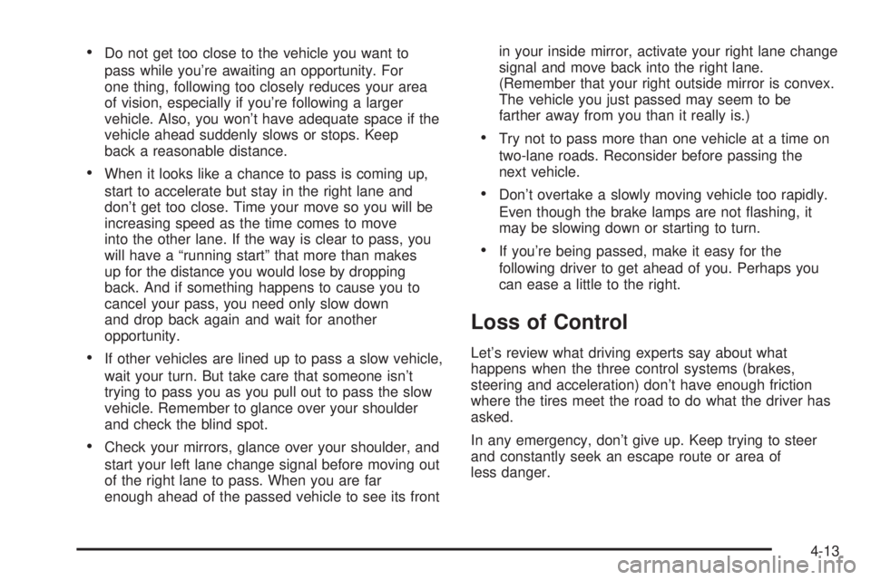 BUICK PARK AVENUE 2003  Owners Manual ·Do not get too close to the vehicle you want to
pass while youre awaiting an opportunity. For
one thing, following too closely reduces your area
of vision, especially if youre following a larger
v