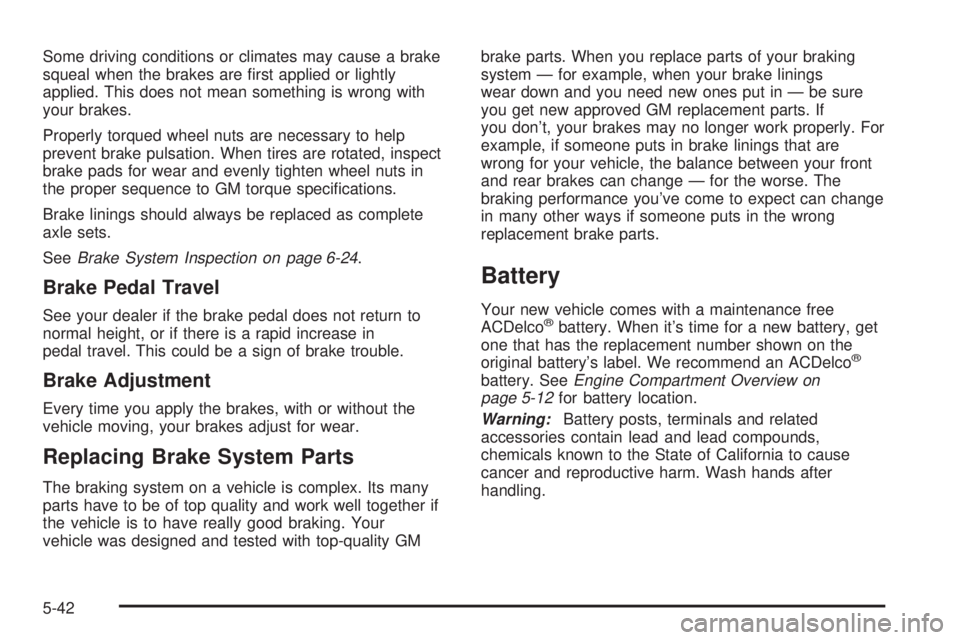 BUICK PARK AVENUE 2003 Owners Manual Some driving conditions or climates may cause a brake
squeal when the brakes are ®rst applied or lightly
applied. This does not mean something is wrong with
your brakes.
Properly torqued wheel nuts a BUICK PARK AVENUE 2003 Owners Manual Some driving conditions or climates may cause a brake
squeal when the brakes are ®rst applied or lightly
applied. This does not mean something is wrong with
your brakes.
Properly torqued wheel nuts a