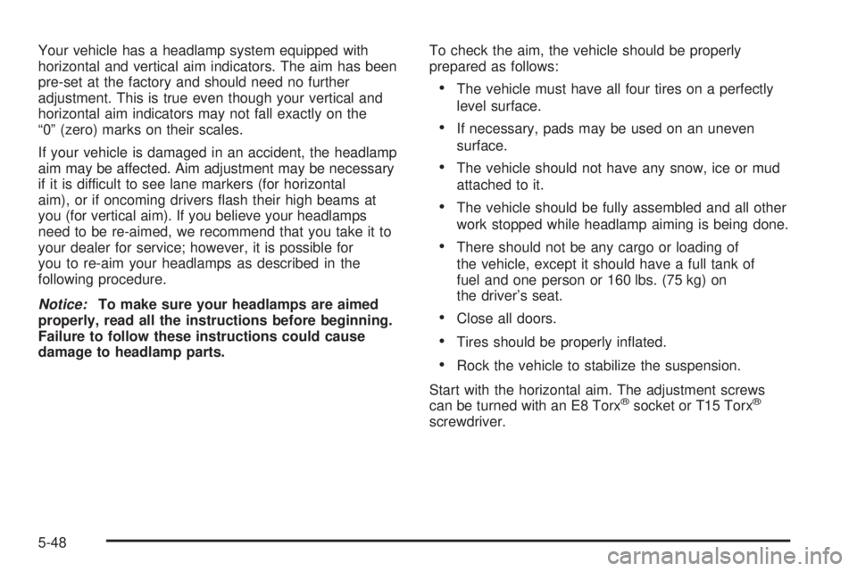 BUICK PARK AVENUE 2003 Owners Manual Your vehicle has a headlamp system equipped with
horizontal and vertical aim indicators. The aim has been
pre-set at the factory and should need no further
adjustment. This is true even though your ve BUICK PARK AVENUE 2003 Owners Manual Your vehicle has a headlamp system equipped with
horizontal and vertical aim indicators. The aim has been
pre-set at the factory and should need no further
adjustment. This is true even though your ve