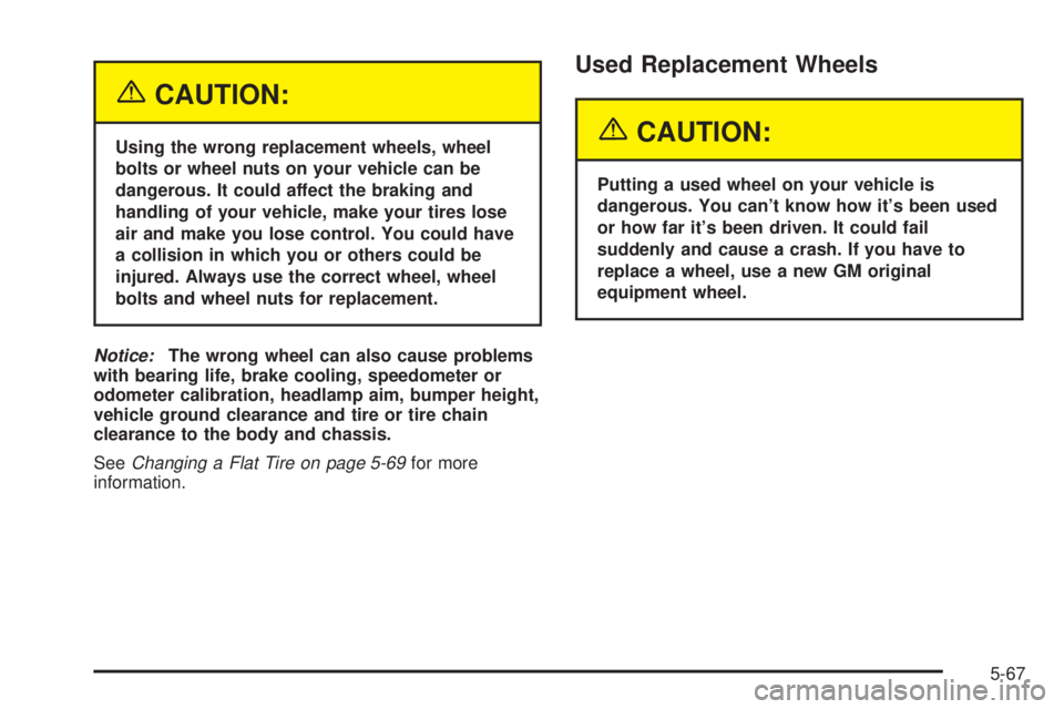 BUICK PARK AVENUE 2003 Owners Manual {CAUTION:
Using the wrong replacement wheels, wheel
bolts or wheel nuts on your vehicle can be
dangerous. It could affect the braking and
handling of your vehicle, make your tires lose
air and make yo BUICK PARK AVENUE 2003 Owners Manual {CAUTION:
Using the wrong replacement wheels, wheel
bolts or wheel nuts on your vehicle can be
dangerous. It could affect the braking and
handling of your vehicle, make your tires lose
air and make yo