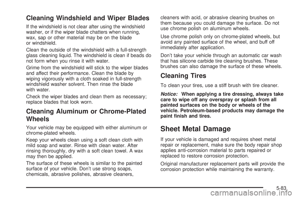 BUICK PARK AVENUE 2003 Owners Manual Cleaning Windshield and Wiper Blades
If the windshield is not clear after using the windshield
washer, or if the wiper blade chatters when running,
wax, sap or other material may be on the blade
or wi BUICK PARK AVENUE 2003 Owners Manual Cleaning Windshield and Wiper Blades
If the windshield is not clear after using the windshield
washer, or if the wiper blade chatters when running,
wax, sap or other material may be on the blade
or wi