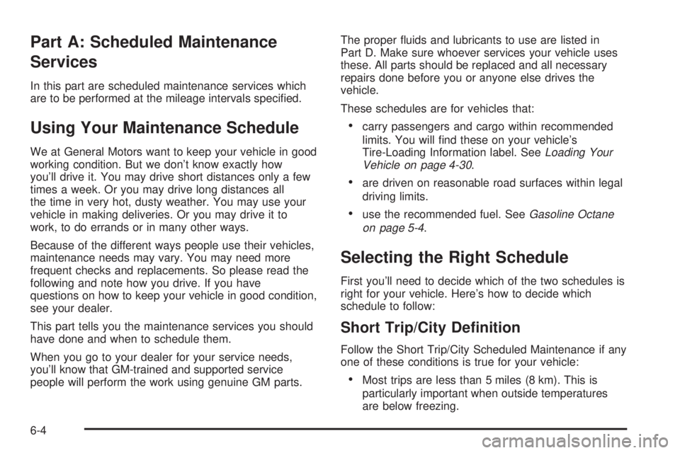 BUICK PARK AVENUE 2003 Owners Manual Part A: Scheduled Maintenance
Services
In this part are scheduled maintenance services which
are to be performed at the mileage intervals speci®ed.
Using Your Maintenance Schedule
We at General Motor BUICK PARK AVENUE 2003 Owners Manual Part A: Scheduled Maintenance
Services
In this part are scheduled maintenance services which
are to be performed at the mileage intervals speci®ed.
Using Your Maintenance Schedule
We at General Motor