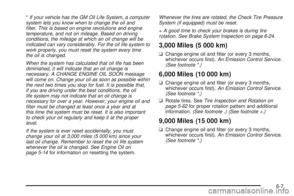 BUICK PARK AVENUE 2003 Owners Manual *If your vehicle has the GM Oil Life System, a computer
system lets you know when to change the oil and
®lter. This is based on engine revolutions and engine
temperature, and not on mileage. Based on BUICK PARK AVENUE 2003 Owners Manual *If your vehicle has the GM Oil Life System, a computer
system lets you know when to change the oil and
®lter. This is based on engine revolutions and engine
temperature, and not on mileage. Based on