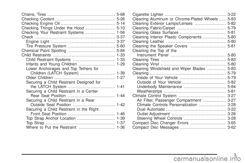 BUICK PARK AVENUE 2003  Owners Manual Chains, Tires..................................................5-68
Checking Coolant............................................5-26
Checking Engine Oil........................................5-14
Che