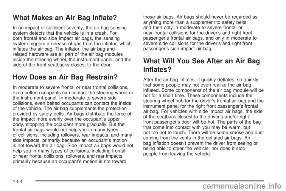 BUICK PARK AVENUE 2003 Workshop Manual What Makes an Air Bag In¯ate?
In an impact of sufficient severity, the air bag sensing
system detects that the vehicle is in a crash. For
both frontal and side impact air bags, the sensing
system tri