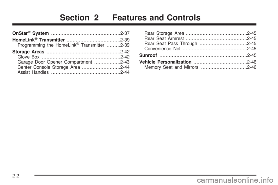 BUICK PARK AVENUE 2003 Repair Manual OnStaržSystem.............................................2-37
HomeLinkžTransmitter...................................2-39
Programming the HomeLinkžTransmitter.........2-39
Storage Areas...........