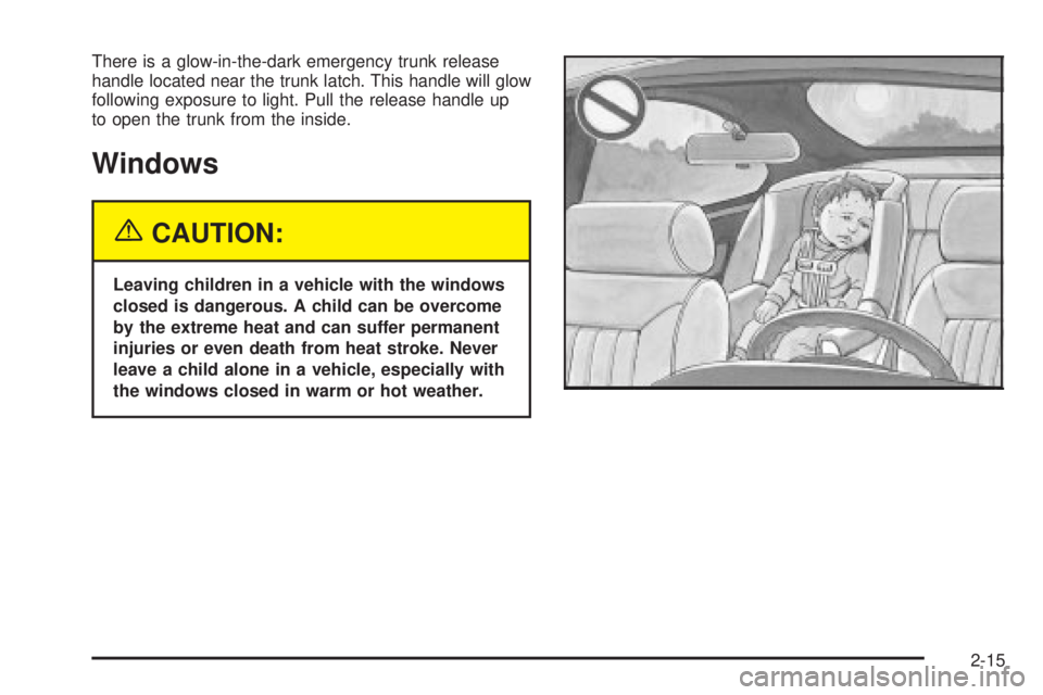 BUICK PARK AVENUE 2003 Manual PDF There is a glow-in-the-dark emergency trunk release
handle located near the trunk latch. This handle will glow
following exposure to light. Pull the release handle up
to open the trunk from the inside