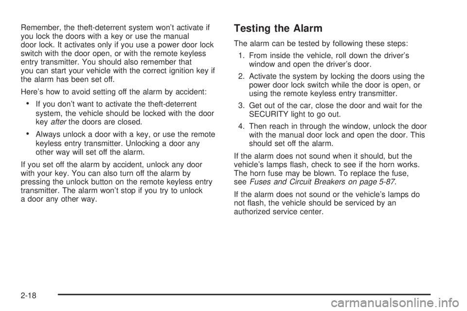 BUICK PARK AVENUE 2003 Manual Online Remember, the theft-deterrent system wont activate if
you lock the doors with a key or use the manual
door lock. It activates only if you use a power door lock
switch with the door open, or with the 