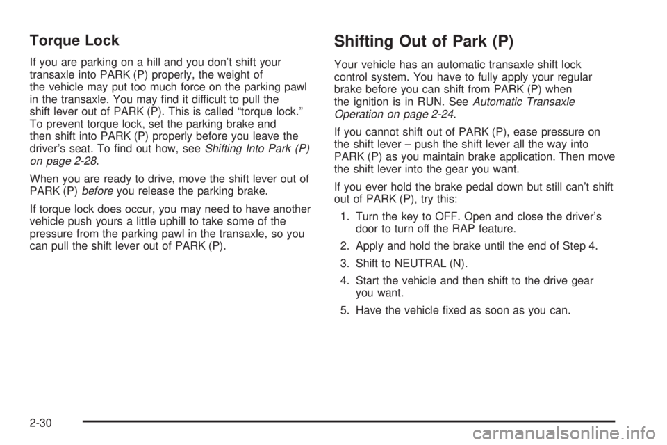 BUICK PARK AVENUE 2003 Owners Manual Torque Lock
If you are parking on a hill and you dont shift your
transaxle into PARK (P) properly, the weight of
the vehicle may put too much force on the parking pawl
in the transaxle. You may ®nd BUICK PARK AVENUE 2003 Owners Manual Torque Lock
If you are parking on a hill and you dont shift your
transaxle into PARK (P) properly, the weight of
the vehicle may put too much force on the parking pawl
in the transaxle. You may ®nd