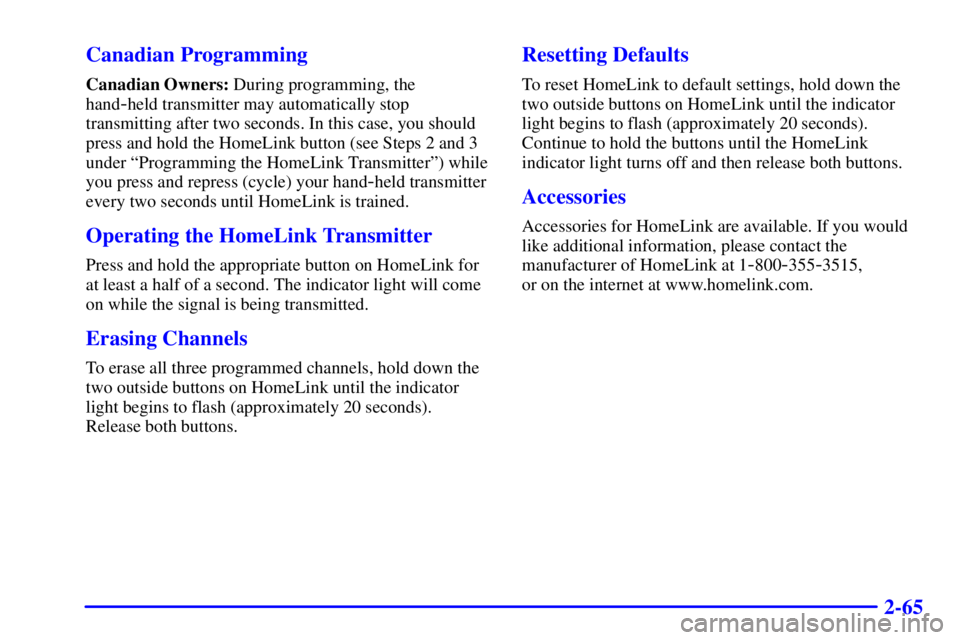 BUICK LESABRE 2002  Owners Manual 2-65 Canadian Programming
Canadian Owners: During programming, the
hand
-held transmitter may automatically stop
transmitting after two seconds. In this case, you should
press and hold the HomeLink bu