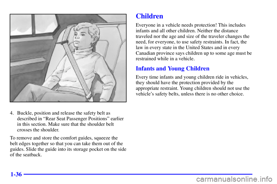 BUICK LESABRE 2002 Service Manual 1-36
4. Buckle, position and release the safety belt as
described in ªRear Seat Passenger Positionsº earlier
in this section. Make sure that the shoulder belt
crosses the shoulder.
To remove and sto BUICK LESABRE 2002 Service Manual 1-36
4. Buckle, position and release the safety belt as
described in ªRear Seat Passenger Positionsº earlier
in this section. Make sure that the shoulder belt
crosses the shoulder.
To remove and sto
