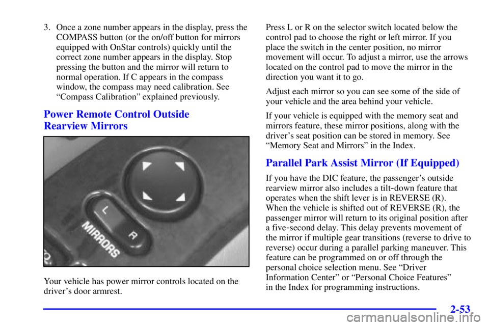 BUICK PARK AVENUE 2002  Owners Manual 2-53
3. Once a zone number appears in the display, press the
COMPASS button (or the on/off button for mirrors
equipped with OnStar controls) quickly until the
correct zone number appears in the displa