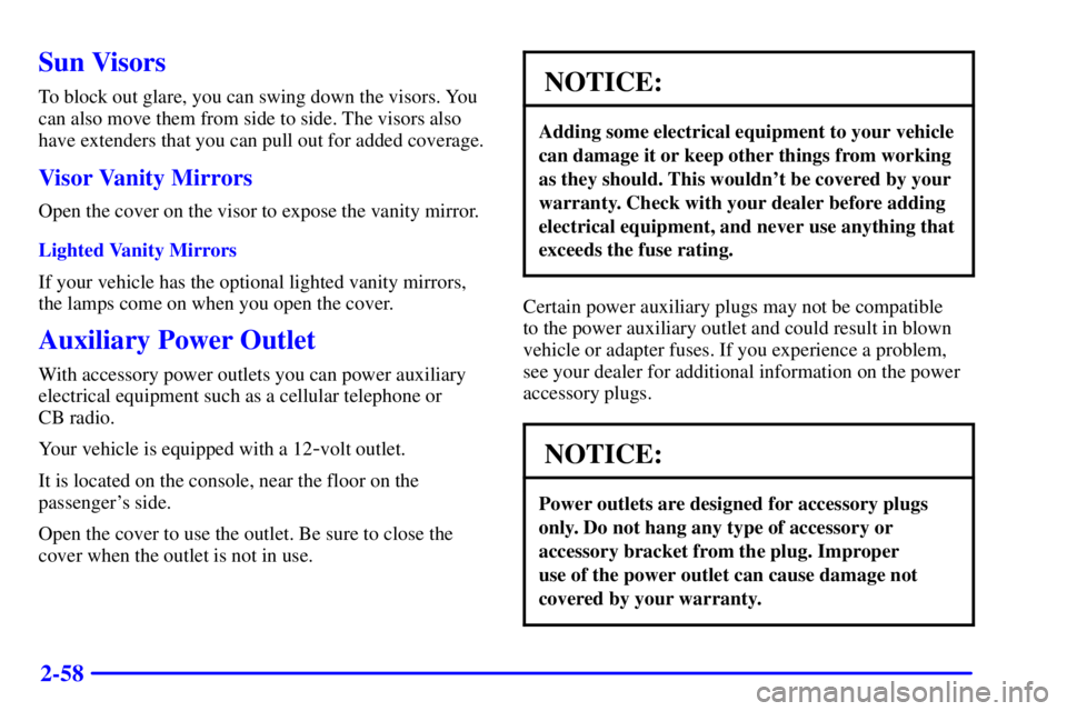 BUICK REGAL 2002  Owners Manual 2-58
Sun Visors
To block out glare, you can swing down the visors. You
can also move them from side to side. The visors also
have extenders that you can pull out for added coverage.
Visor Vanity Mirro