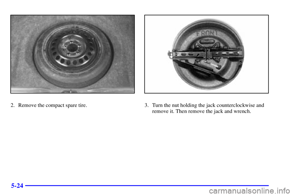 BUICK REGAL 2002  Owners Manual 5-24
2. Remove the compact spare tire.3. Turn the nut holding the jack counterclockwise and
remove it. Then remove the jack and wrench. 