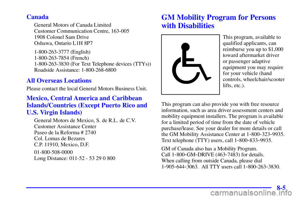 BUICK REGAL 2002  Owners Manual 8-5 Canada
General Motors of Canada Limited
Customer Communication Centre, 163-005
1908 Colonel Sam Drive
Oshawa, Ontario L1H 8P7
1-800-263-3777 (English)
1-800-263-7854 (French)
1-800-263-3830 (For T
