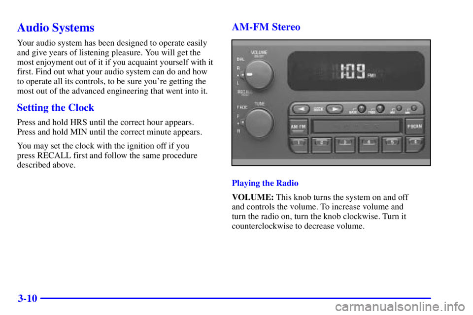 BUICK CENTURY 2001 Owners Manual 3-10
Audio Systems
Your audio system has been designed to operate easily
and give years of listening pleasure. You will get the
most enjoyment out of it if you acquaint yourself with it
first. Find ou BUICK CENTURY 2001 Owners Manual 3-10
Audio Systems
Your audio system has been designed to operate easily
and give years of listening pleasure. You will get the
most enjoyment out of it if you acquaint yourself with it
first. Find ou