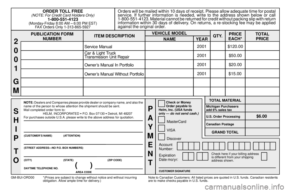 BUICK CENTURY 2001 Manual PDF 8-12
PUBLICATION FORM
NUMBEROrders will be mailed within 10 days of receipt. Please allow adequate time for postal
service. If further information is needed, write to the address shown below or call
1