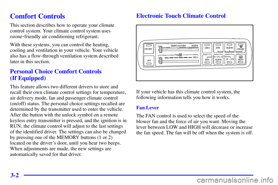 BUICK LESABRE 2001  Owners Manual 3-2
Comfort Controls
This section describes how to operate your climate
control system. Your climate control system uses
ozone
-friendly air conditioning refrigerant.
With these systems, you can contr
