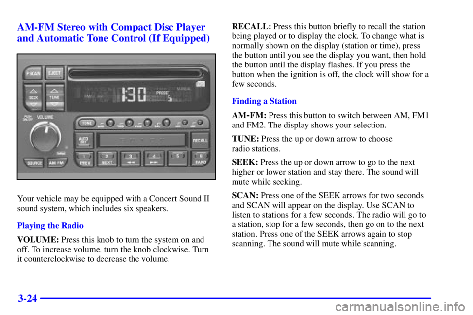 BUICK LESABRE 2001 Owners Guide 3-24 AM-FM Stereo with Compact Disc Player
and Automatic Tone Control (If Equipped)
Your vehicle may be equipped with a Concert Sound II
sound system, which includes six speakers.
Playing the Radio
VO BUICK LESABRE 2001 Owners Guide 3-24 AM-FM Stereo with Compact Disc Player
and Automatic Tone Control (If Equipped)
Your vehicle may be equipped with a Concert Sound II
sound system, which includes six speakers.
Playing the Radio
VO