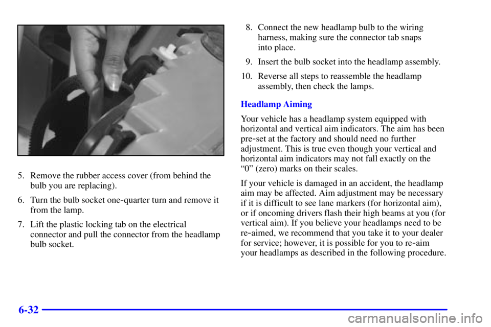 BUICK CENTURY 2000  Owners Manual 6-32
5. Remove the rubber access cover (from behind the
bulb you are replacing).
6. Turn the bulb socket one
-quarter turn and remove it
from the lamp.
7. Lift the plastic locking tab on the electrica