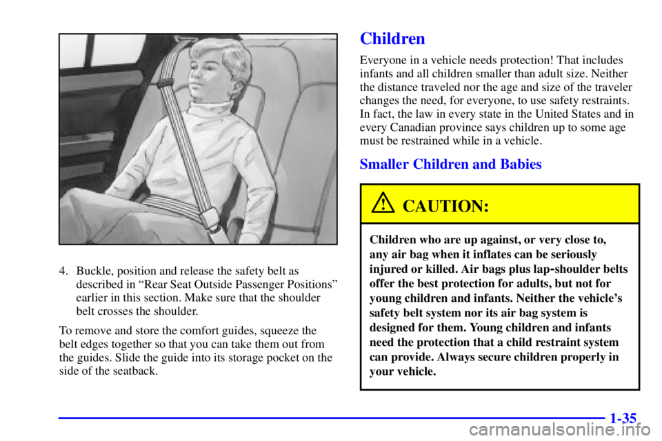 BUICK PARK AVENUE 2000 Service Manual 1-35
4. Buckle, position and release the safety belt as
described in ªRear Seat Outside Passenger Positionsº
earlier in this section. Make sure that the shoulder
belt crosses the shoulder.
To remove BUICK PARK AVENUE 2000 Service Manual 1-35
4. Buckle, position and release the safety belt as
described in ªRear Seat Outside Passenger Positionsº
earlier in this section. Make sure that the shoulder
belt crosses the shoulder.
To remove