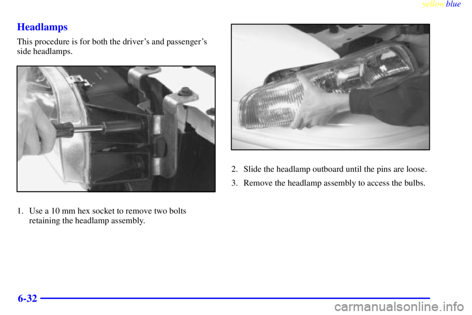 BUICK LESABRE 1999 User Guide yellowblue     
6-32 Headlamps
This procedure is for both the drivers and passengers
side headlamps.
1. Use a 10 mm hex socket to remove two bolts
retaining the headlamp assembly.
2. Slide the headl