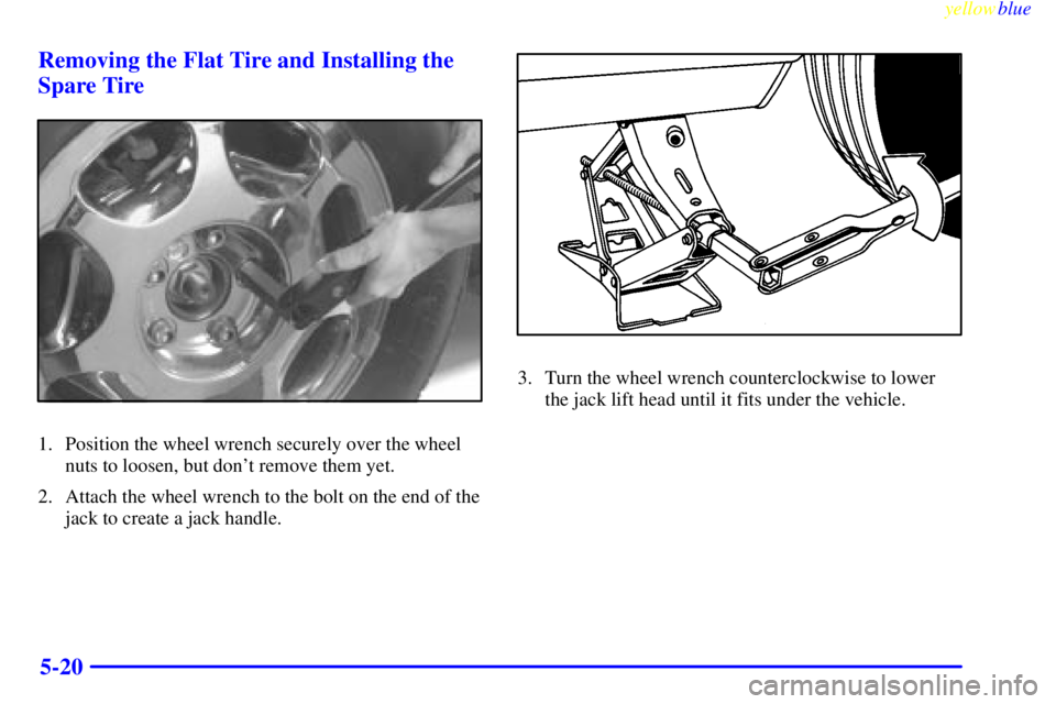 BUICK RIVIERA 1999 Owners Manual yellowblue
5-20 Removing the Flat Tire and Installing the
Spare Tire
1. Position the wheel wrench securely over the wheel
nuts to loosen, but dont remove them yet.
2. Attach the wheel wrench to BUICK RIVIERA 1999 Owners Manual yellowblue
5-20 Removing the Flat Tire and Installing the
Spare Tire
1. Position the wheel wrench securely over the wheel
nuts to loosen, but dont remove them yet.
2. Attach the wheel wrench to