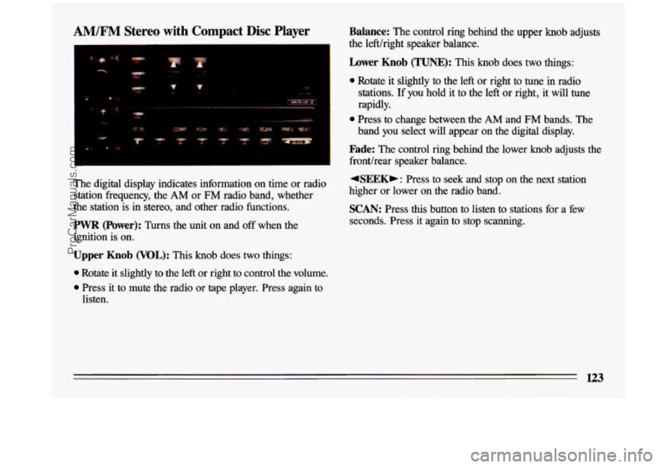 BUICK CENTURY 1993  Owners Manual AM/F” Stereo  with  Compact Disc Player Balance: The  control  ring  behind  the  upper  knob  adjusts 
I the  lefthight  speaker  balance. 
The  digital  display  indicates  information  on  time  
