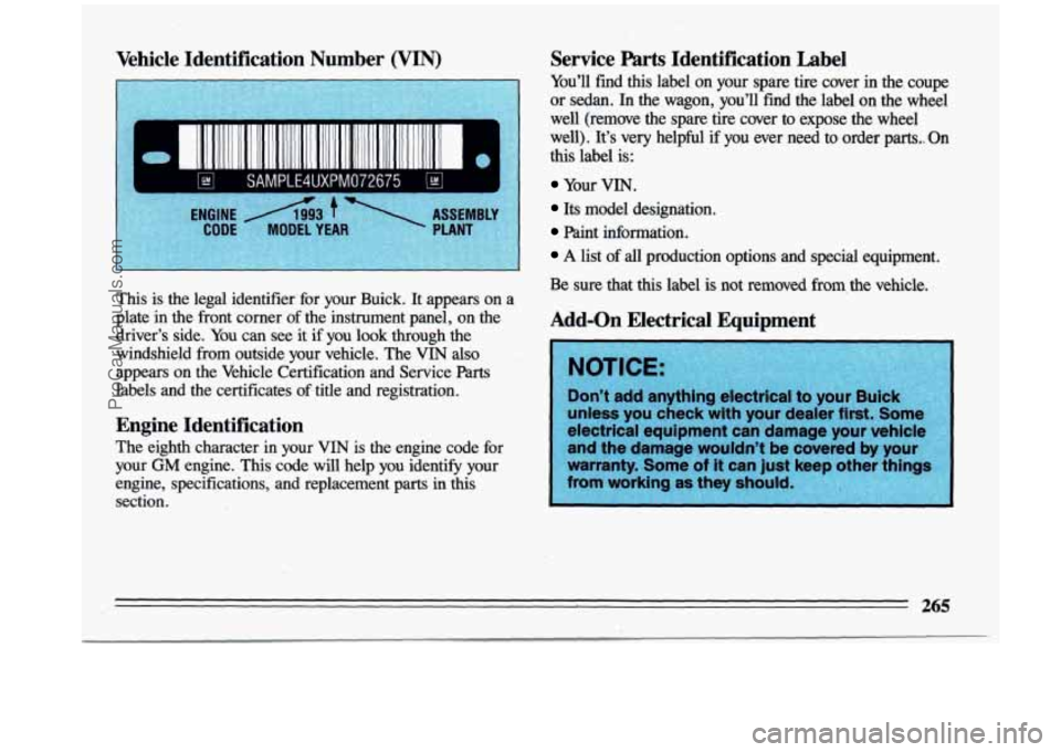 BUICK CENTURY 1993 Owners Manual Vehicle Identification Number 0
1
0
SAMPLE4UXPM072675 (cml
This is the legal identifier. for your Buick. It appears on a
plate in the front comer
of the instrument panel, on t BUICK CENTURY 1993 Owners Manual Vehicle Identification Number 0
1
0
SAMPLE4UXPM072675 (cml
This is the legal identifier. for your Buick. It appears on a
plate in the front comer
of the instrument panel, on t
