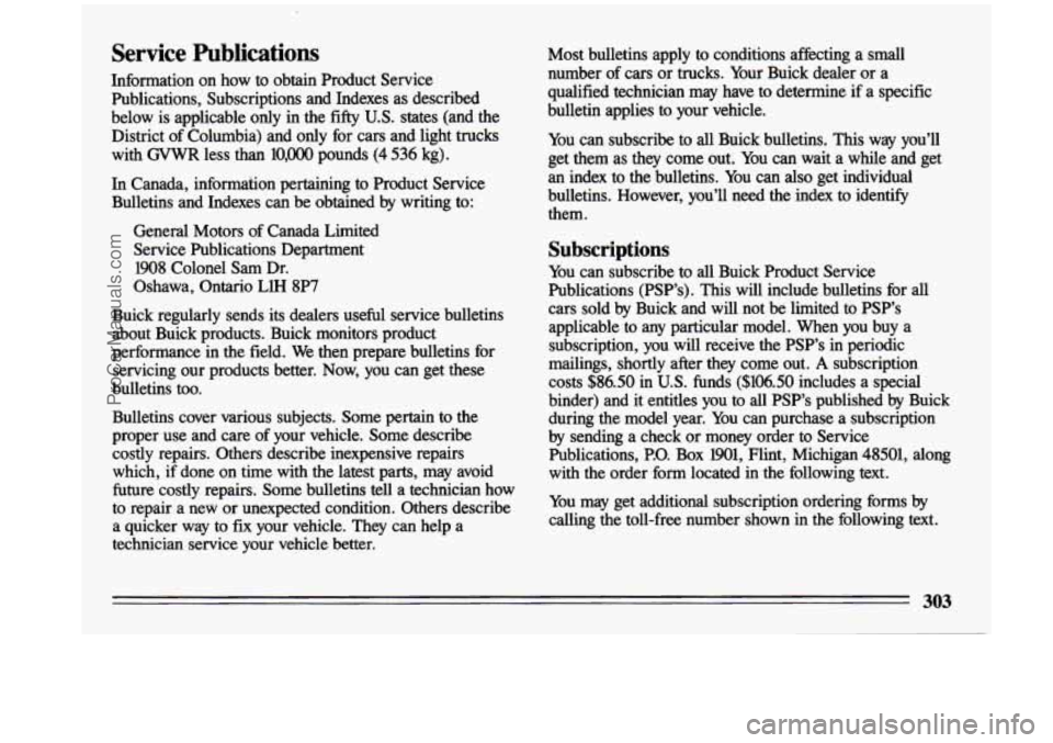BUICK CENTURY 1993  Owners Manual Service  Publications 
Information  on how  to  obtain  Product  Service 
Publications,  Subscriptions  and  Indexes 
as described 
below  is  applicable  only  in  the 
fifty U.S. states  (and  the 
