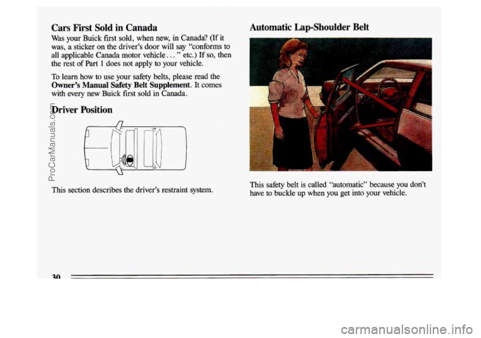 BUICK CENTURY 1993 Owners Guide Cars  First  Sold  in  Canada 
Was  your  Buick first  sold,  when  new,  in  Canada? (If it 
was,  a  sticker  on  the  driver’s  door  will  say  “conforms  t\
o  all  applicable  Canada  motor 