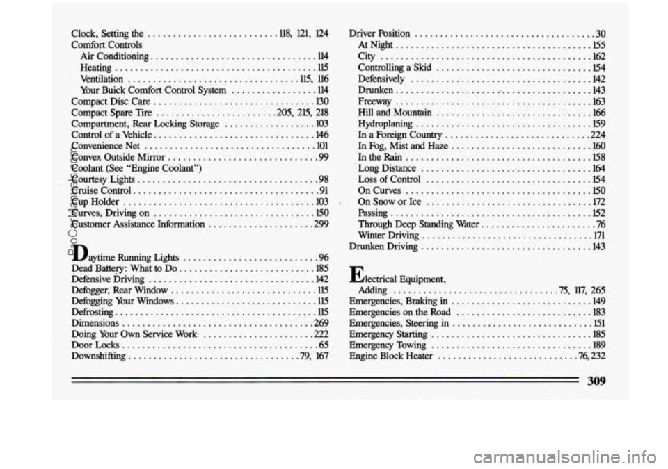 BUICK CENTURY 1993  Owners Manual Clock.  Setting the ......................... .118.  121.  124 
Comfort  Controls 
Air  Conditioning 
................................. 114 
Heating 
............... .. ........................ 115 
V