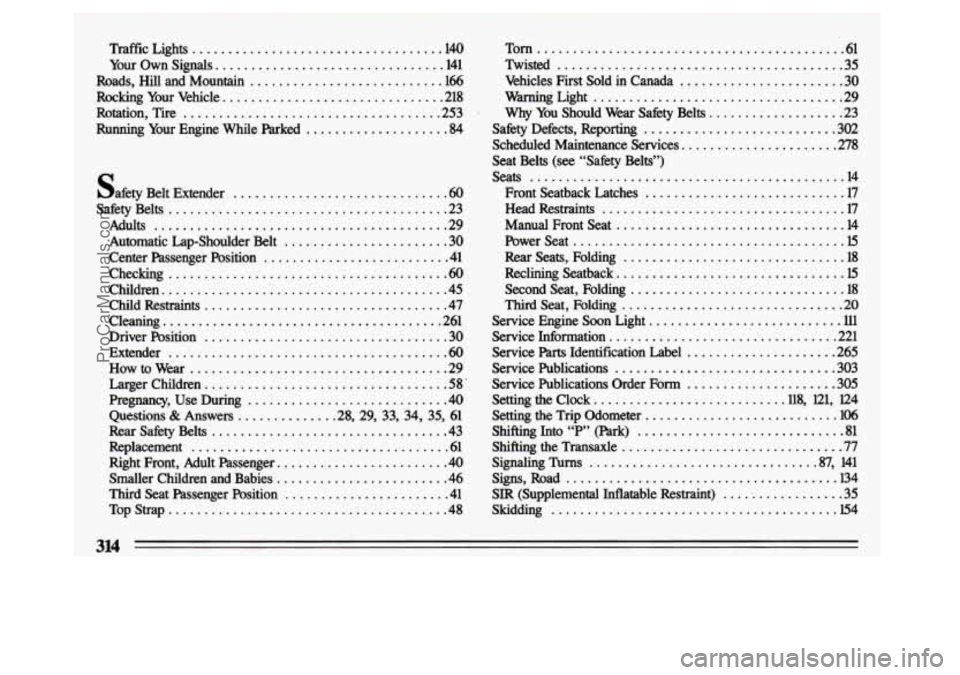 BUICK CENTURY 1993  Owners Manual Traffic  Lights ................................... 140 
Your  Own  Signals 
................................ 141 
Roads.  Hill  and  Mountain 
........................... 166 
Rocking  Your  Vehicle 