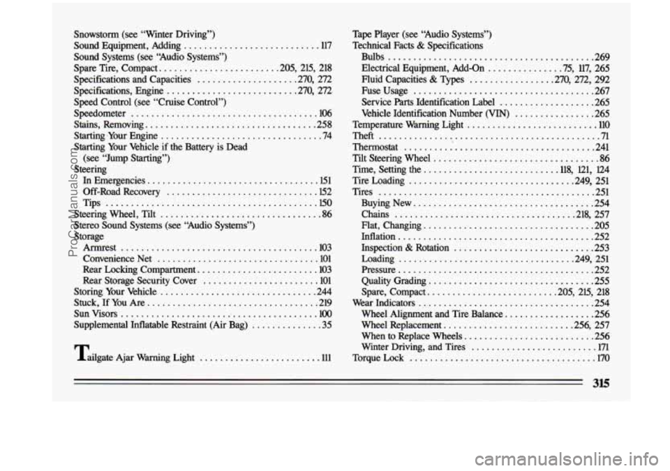 BUICK CENTURY 1993  Owners Manual Snowstorm (see “Winter  Driving”) 
Sound  Equipment.  Adding 
........................... 117 
Sound  Systems  (see  ‘Audio  Systems”) 
Spare  Tire.  Compact. 
...................... .205. 215