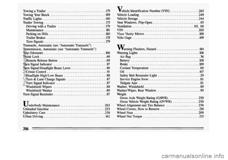 BUICK CENTURY 1993  Owners Manual Towing a Trailer .................................. 175 
Towing  Your  Buick 
................................ 189 
Traf%lc  Lights ...................................... 140 
Trailer  Towing ........