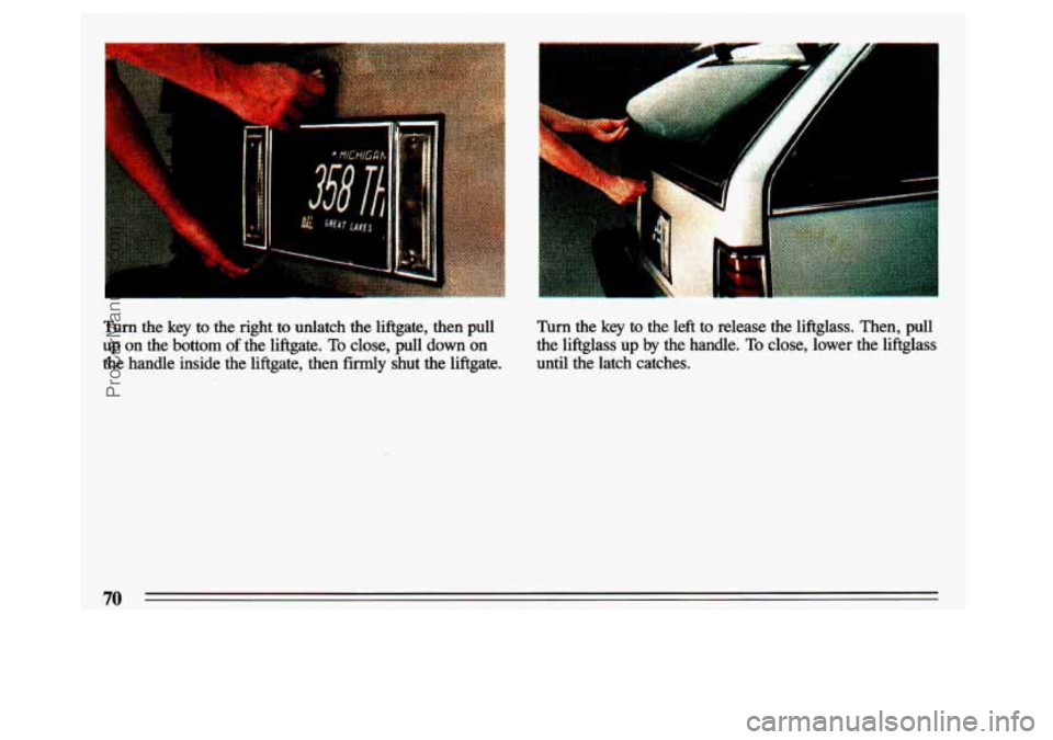 BUICK CENTURY 1993 Manual PDF F 
Turn  the key  to the  right  to  unlatch  the  liftgate,  then  pull 
up  on  the  bottom 
of the  liftgate. To close,  pull  down  on 
the  handle  inside  the  liftgate,  then  firmly  shut  the