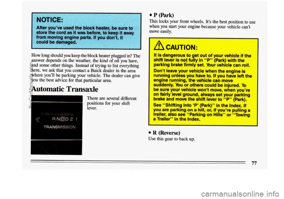 BUICK CENTURY 1993 Manual PDF NOTICE: 
After  you’ve 
How  long  should  you  keep the block  heater  plugged  in?  The 
answer  depends  on  the  weather,  the  kind  of 
oil you  have, 
and  some  other  things.  Instead  of t