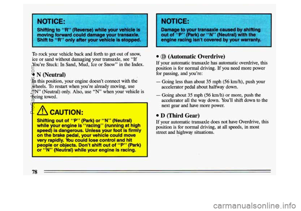 BUICK CENTURY 1993 Manual PDF f, ‘,,moving  forward could damage your transaxle, 
to 
“R” only after  your  vehicle is stopped 
To rock  your  vehicle  back  and  forth  to  get  out  of  snow, 
ice  or  sand  without  damag