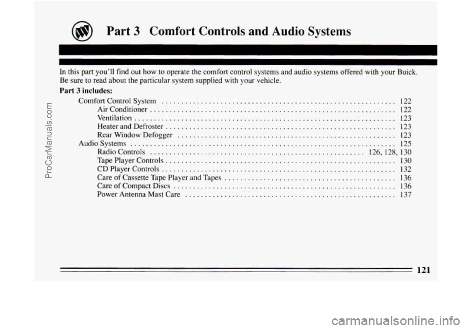 BUICK CENTURY 1994  Owners Manual Part 3 Comfort Controls and Audio Systems 
In this part you’ll find out how  to  operate  the comfort control  systems and audio  systems offered with your  Buick . 
Be sure  to read  about  the par